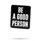 The Pins and Aces "Be A Good Person" ball marker features bold white text on a black rectangle—an inspiring accessory for your next round.