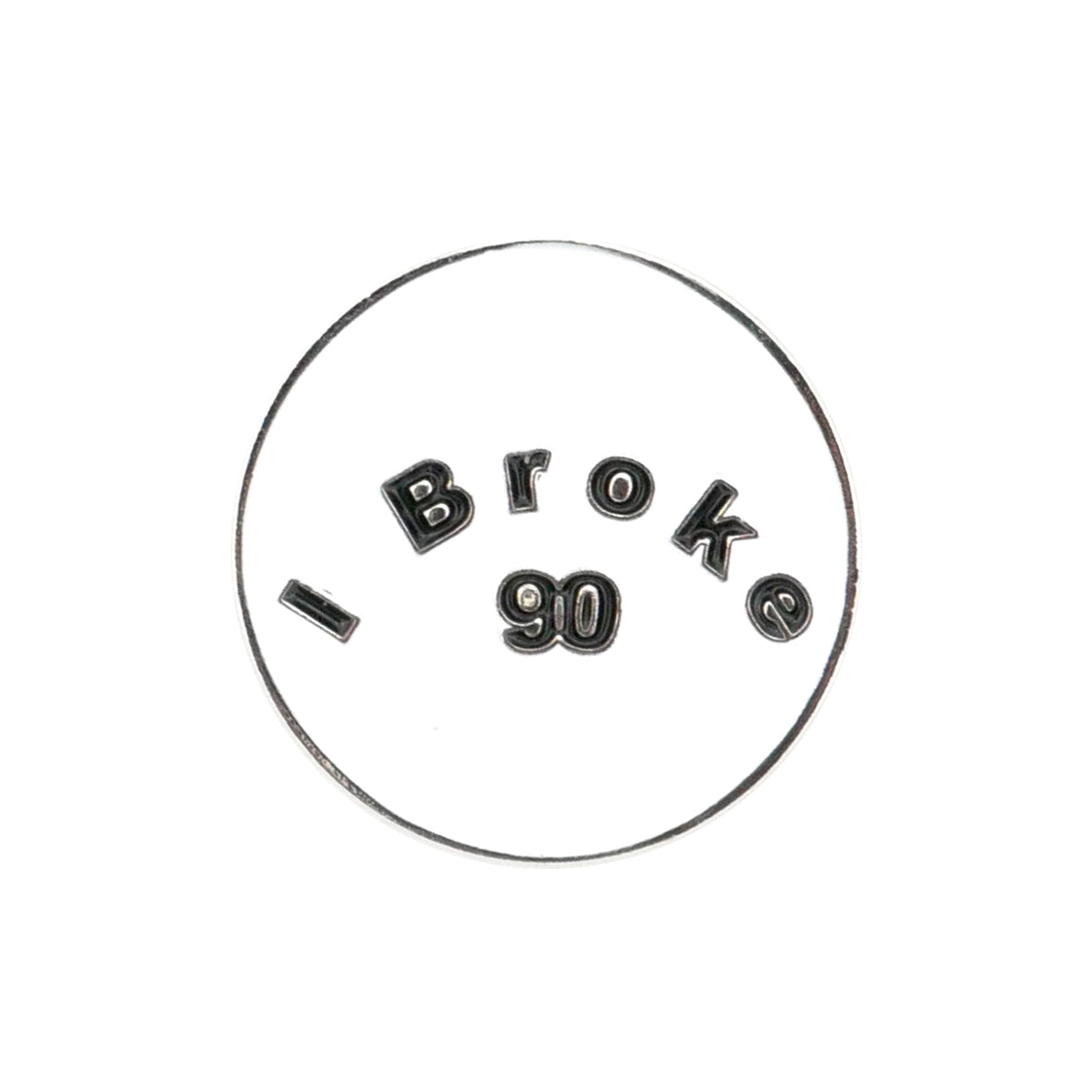 The Evergolf "I Broke 90" Ball Marker is a high-quality metal pin with bold black lettering on a white background—an ideal accessory for golfers celebrating breaking 90.