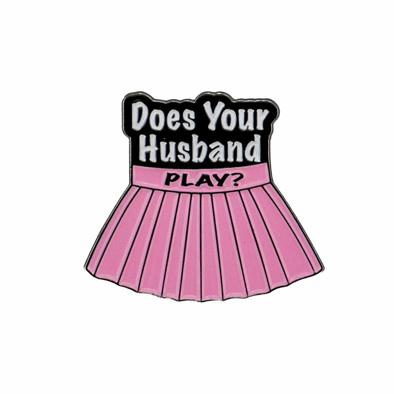 A Ballmarkers.com pin shaped like a pink pleated skirt with a black waistband, featuring the text "Does Your Husband Play?"—with "Does Your Husband" in white and "PLAY?" in pink. Perfect for fans of personalized golf accessories.