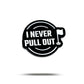 The Bogey Bros "I Never Pull Out" golf marker is circular and black, featuring white text with a small flagstick graphic—ideal for golfers who leave the flag in while putting. Displayed on white with a drop shadow.