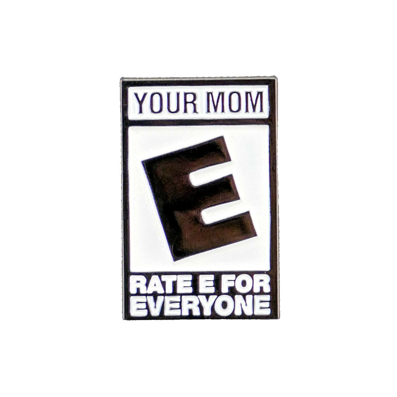 The Your Mom “Rated E” pin by Ballmarkers from Logie Joes features a large black E, “YOUR MOM” above, and “RATE E FOR EVERYONE” below—mimicking a game rating for a funny golf accessory.